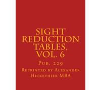 Sight Reduction Tables, Vol. 6: Pub. 229: Volume 6 (Nautical Sight Reduction Tables)