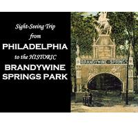 Sight-Seeing Trip from Philadelphia to the Historic Brandywine Springs Park