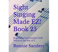 Sight Singing Made EZ! Book 25: Beginning/Intermediate SAB Voices in the Key of C