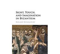 Sight, Touch, and Imagination in Byzantium