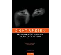 Sight Unseen: An Exploration of Conscious and Unconscious Vision