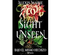 Sight Unseen: Bajo El Mismo Hechizo / Sight Unseen