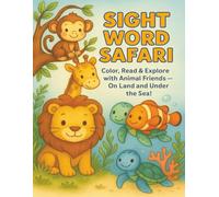 SIGHT WORD SAFARI: Color, Read & Explore with Animal Friends - On Land and Under the Sea!