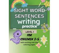 Sight Word Sentences Writing Practice: Fun Sight Words and Easy Sentence Reading & Writing Workbook for Early Readers (Level One) (Reading and Writing for Kids Series)