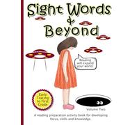 Sight Words and Beyond: A Reading Preparation Activity Book for Developing Focus, Skills and Knowledge - Volume 2 (Sight Words & Beyond)