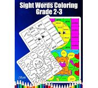 Sight Words Coloring Book Grade 2-3: Color By Sight Words: Once A Child Knows This List Of Words, It Makes Reading Much Easier, Because The Child Can ... His Or Her Attention On The Remaining Words.