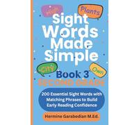 Sight Words Made Simple: Book 3 Second Grade: 200 Essential Sight Words with Matching Phrases to Build Early Reading Confidence (Book 1 - Kindergarten & First Grade)