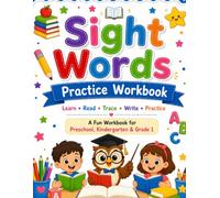Sight Words Practice Workbook for Kids Ages 4-7: Learn to Read with 100 Fun Activities Including Tracing, Writing, Reading, Matching, Fill-in-the-Blanks, Word Search, and Sight Word Games