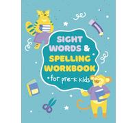 Sight Words & Spelling Workbook for Pre-K Kids: First Learning Activity Workbook for Children to Learn, Trace & Practice Top High Frequency Sight Words & Essential Sentences