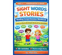 Sight Words Stories & Reading Comprehension Workbook for Kids Ages 4-7: Learn to Read with Phonics, Simple Stories, and Fun Activities (Kindergarten & Grade 1)