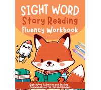 Sight Words Story Reading Fluency Workbook: Sight Word Activities and Reading Comprehension for Second Graders (Orton Gillingham Decodable Readers and Decodable Books)