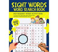Sight Words Word Search Book: High-Frequency Words Activity Book to Help 1st, 2nd and 3rd Grade Kids Improve Their Reading Skills | Ages 6-8