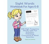 Sight Words Workbook For Ages 6-8: 100 High-Frequency Words with Fun Activities, Matching, Crossword & Word Searches