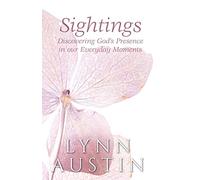 Sightings: Discovering God's Presence in Our Everyday Moments
