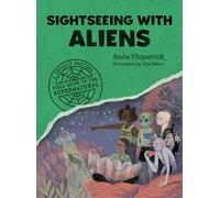 Sightseeing with Aliens: A Totally Factual Field Guide to the Supernatural