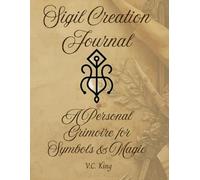 Sigil Creation Journal: A Personal Grimoire for Symbols & Magic