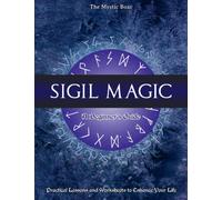 Sigil Magic, A Beginner's Guide: Practical Lessons and Worksheets to Enhance Your Life