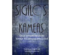 Sigilos y Kameas: Guía práctica para crear tu propia realidad (Magia del Caos)