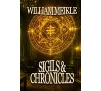 SIGILS AND CHRONICLES: A Sigils And Totems Compendium (SIGILS & TOTEMS : A Meikle Mythos)