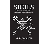 Sigils: Illustrated Guide to The Symbols of Spirit and Thought: 2