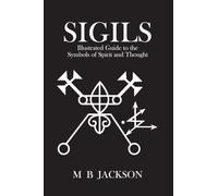 Sigils: Illustrated Guide to The Symbols of Spirit and Thought: 2