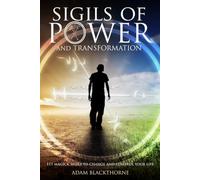 Sigils of Power and Transformation: 111 Magick Sigils to Change and Control Your Life (The Gallery of Magick)