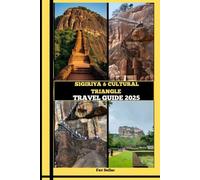 SIGIRIYA & CULTURAL TRIANGLE TRAVEL GUIDE 2025 (Destination Insights travel guide)