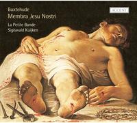Sigiswald Kuijken, La Petite Bande - Dieterich Buxtehude - Membra Jesu nostri BuxWV 75/Fried- und freudenreiche Hinfahrt BuxWV 76