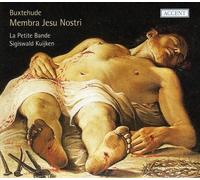 Sigiswald Kuijken, La Petite Bande - Dieterich Buxtehude - Membra Jesu nostri BuxWV 75/Fried- und freudenreiche Hinfahrt BuxWV 76