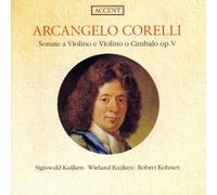 Sigiswald Kuijken, Robert Kohnen - Arcangelo Corelli - Violin Sonatas from op. 5