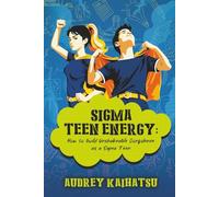 SIGMA TEEN ENERGY: How to build Unshakeable Confidence as a Sigma Teen (The Essential Handbook of Daily Zen Hacks Series Collection)