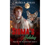 Sigma's Holiday: Gay Wolf Shifter Christmas Romance (Tales of the Tellurian Pack)