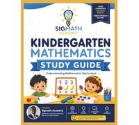 Sigmath Academy Kindergarten Mathematics Study Guide: Helping Young Learners Build Confidence Before First Grade (Sigmath Academy Mathematics Study Guide Series)
