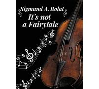 Sigmund A. Rolat: It's not a Fairytale