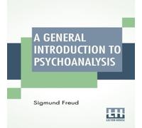 Sigmund Freud A General Introduction To Psychoanalysis: Authorized Translation Sigmund Freud Multicolor