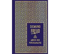 Sigmund Freud Abriss der Psychoanalyse: Leinen mit Goldprägung (Hardback)