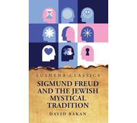 Sigmund Freud and the Jewish Mystical Tradition