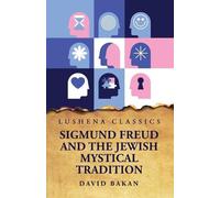 Sigmund Freud and the Jewish Mystical Tradition