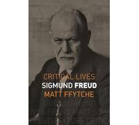 Sigmund Freud: (Critical Lives)