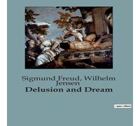 Sigmund Freud Delusion & Dream:An Exploration of Psychoanalysis through Sigmund Freud Multicolor