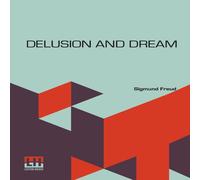 Sigmund Freud Delusion & Dream: An Interpretation In The Light Of Sigmund Freud Multicolor