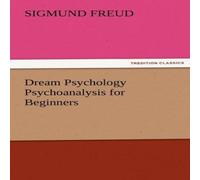 Sigmund Freud Dream Psychology Psychoanalysis for Beginners Paperback Book Sigmund Freud Multicolor
