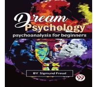 Sigmund Freud Dream Psychology Psychoanalysis For Beginners Paperback Book Sigmund Freud Multicolor