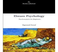 Sigmund Freud Dream Psychology. Psychoanalysis for Beginners Paperback Book Sigmund Freud Multicolor