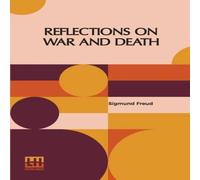 Sigmund Freud Reflections On War & Death: Authorized English Translation By Sigmund Freud Multicolor