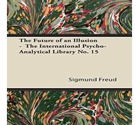Sigmund Freud The Future of an Illusion - The International Psycho-Analytical Sigmund Freud Multicolor