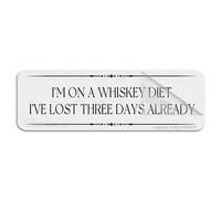 Sign For Door Acrylic Plastic I'M On A Whiskey Diet I'Ve Lost Three Days Already Sign With Adhesive 10" X 3" Easy To Install And Highly Visible For Office And Business Highly Visible