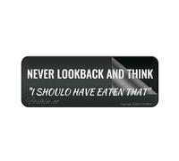 Sign For Door Acrylic Plastic Never Look Back And Think I Should Have Eaten That Wall Or Door Sign 10 X 3 Inch Self Adhesive Use For Office/Business Easy To Apply