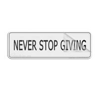 Sign For Door Acrylic Plastic Never Stop Giving Signs 10 X 3 Inch Self Adhesive Use For Office/Business Easy To Apply
