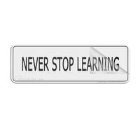 Sign For Door Acrylic Plastic Never Stop Learning Signs-109 Sign With Adhesive 10" X 3" Easy To Install And Highly Visible For Office And Business Highly Visible